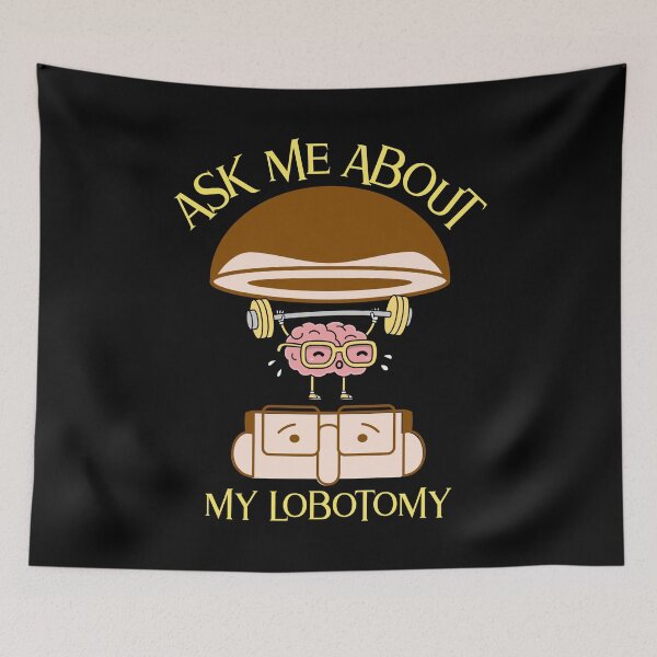 Item preview, Ask Me About My Lobotomy designed and sold by Studioapartment.