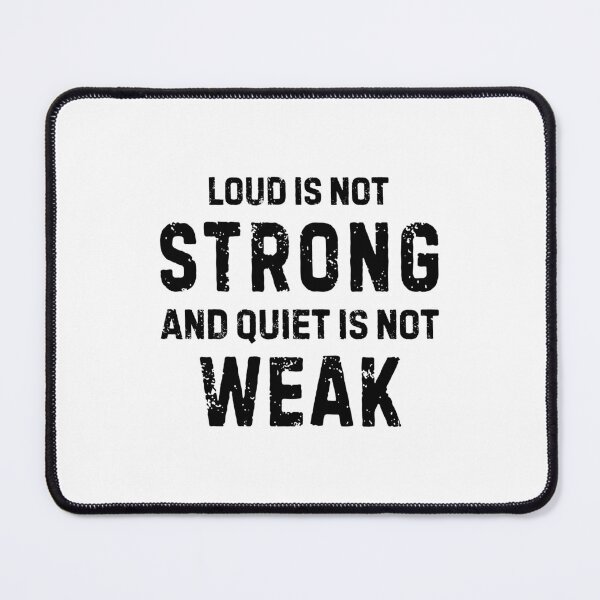 Item preview, Loud Is Not Strong Quiet Is Not Weak Anti Bullying Quote designed and sold by allysmar.