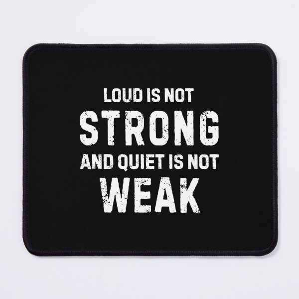 Item preview, Loud Is Not Strong Quiet Is Not Weak Anti Bullying Quote designed and sold by allysmar.