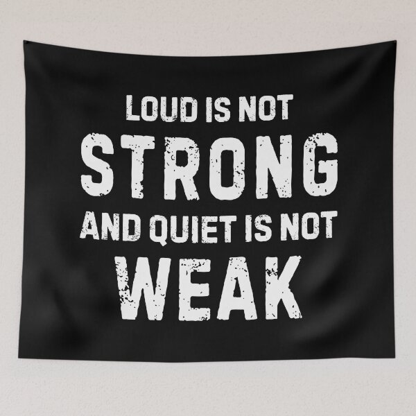 Item preview, Loud Is Not Strong Quiet Is Not Weak Anti Bullying Quote designed and sold by allysmar.