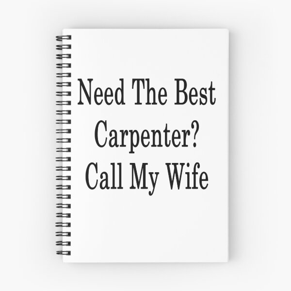 Item preview, Need The Best Carpenter? Call My Wife designed and sold by supernova23.