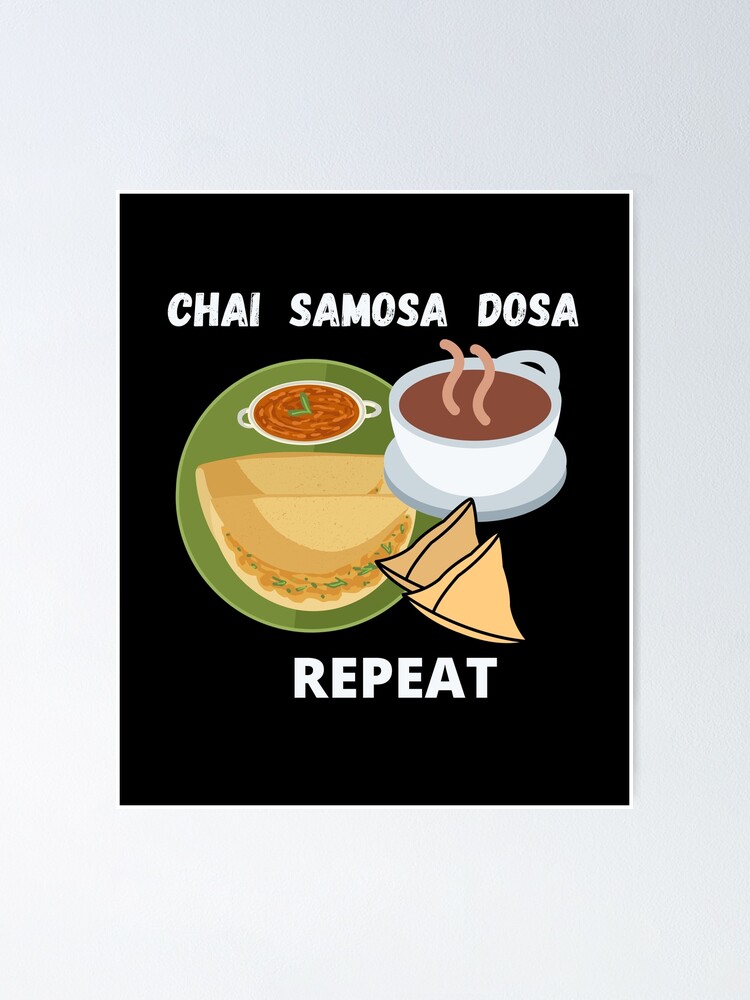 Chai Samosa Dosa Indian Food Funny Chai Samosa Dosa Indian Food Funny