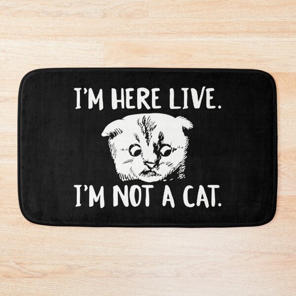Item preview, I'm Here Live I'm Not A Cat designed and sold by veronikadevi.