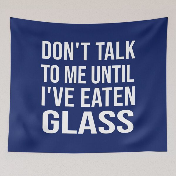 Item preview, Funny Oddly Specific Meme Don_t Talk To Me Until I_ve Eaten Glass    designed and sold by WormwoodIncs.