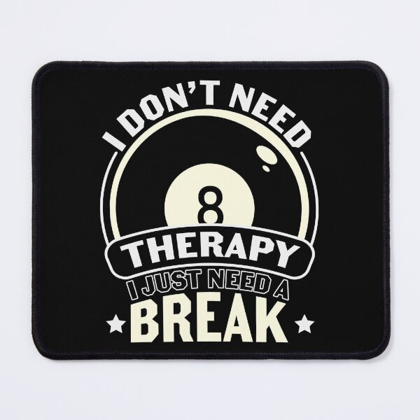 Item preview, I Don't Need Therapy i Need a Break-Pool Billiards gift idea designed and sold by BRtisticDesigns.