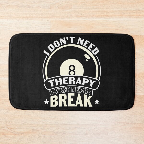 Item preview, I Don't Need Therapy i Need a Break-Pool Billiards gift idea designed and sold by BRtisticDesigns.