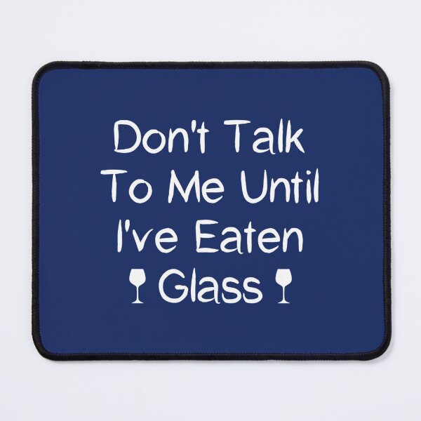 Item preview, Funny Oddly Specific Meme Don_t Talk To Me Until I_ve Eaten Glass   designed and sold by WormwoodIncs.