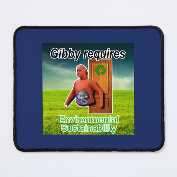 Item preview, Gibby Requires Environmental Sustainability designed and sold by WormwoodIncs.