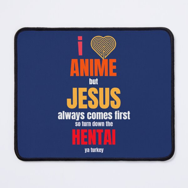 Item preview, I Love Anime but Jesus Always Comes First so Turn Down The Hentai Ya Turkey - Oddly Specific designed and sold by WormwoodIncs.