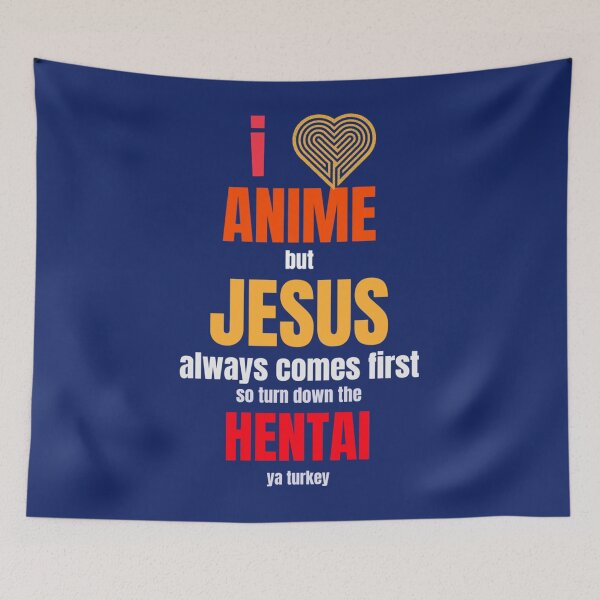Item preview, I Love Anime but Jesus Always Comes First so Turn Down The Hentai Ya Turkey - Oddly Specific  designed and sold by WormwoodIncs.