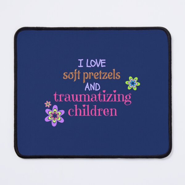 Item preview, I love soft pretzels and traumatizing children   designed and sold by WormwoodIncs.