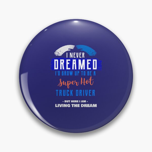 Item preview, I Never Dreamed I_d Grow Up to be a Super Hot Truck Driver - Oddly Specific s designed and sold by WormwoodIncs.