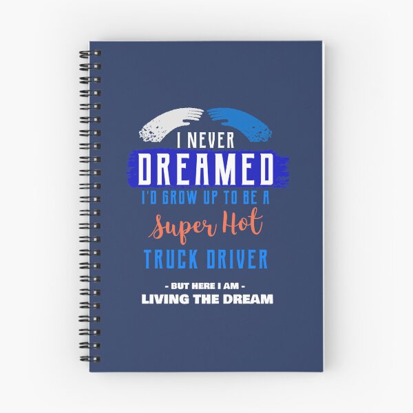 Item preview, I Never Dreamed I_d Grow Up to be a Super Hot Truck Driver - Oddly Specific s designed and sold by WormwoodIncs.