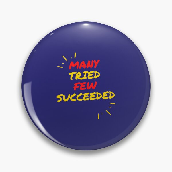 Item preview, Many tried few succeeded    designed and sold by WormwoodIncs.