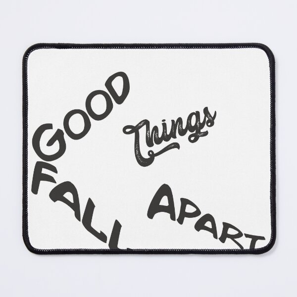 Item preview, Good Things Fall apart designed and sold by captains-pride.