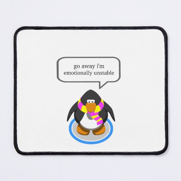 Item preview, go away im emotionally unstable - Club Penguin designed and sold by PathfinderCP.