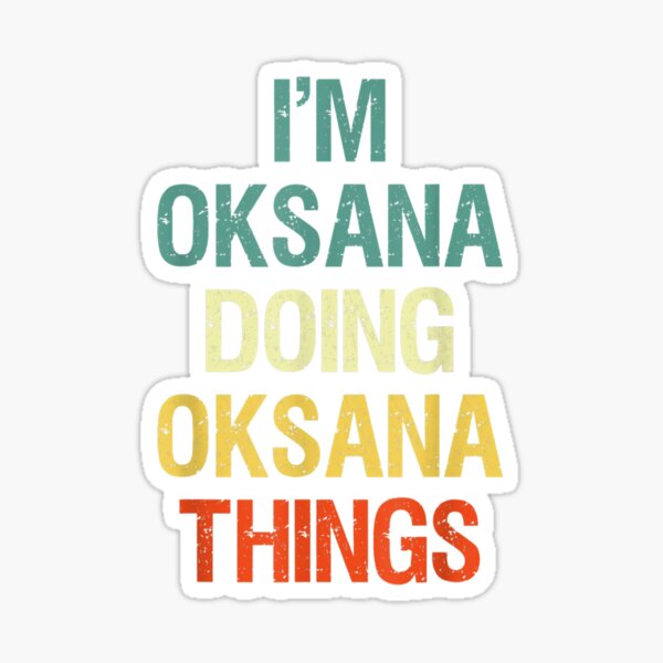 Item preview, I'M Oksana Doing Oksana Things designed and sold by DeannaMarks.