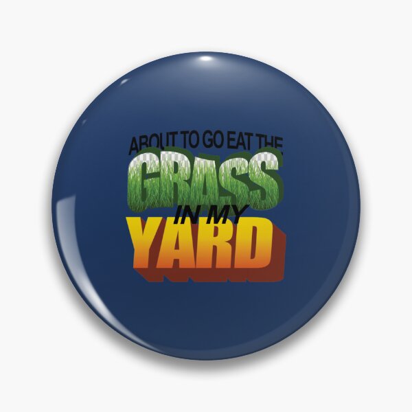 Item preview, About To Eat the Grass in My Yard   designed and sold by McLarenTeeHu.