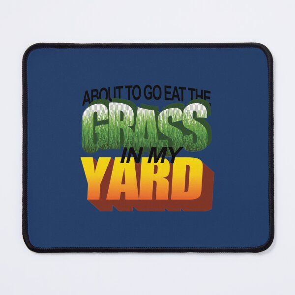Item preview, About To Eat the Grass in My Yard   designed and sold by McLarenTeeHu.