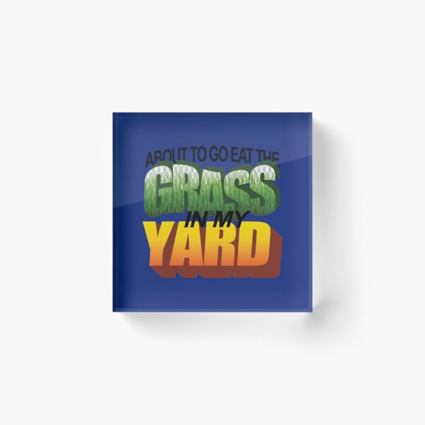 Item preview, About To Eat the Grass in My Yard   designed and sold by McLarenTeeHu.