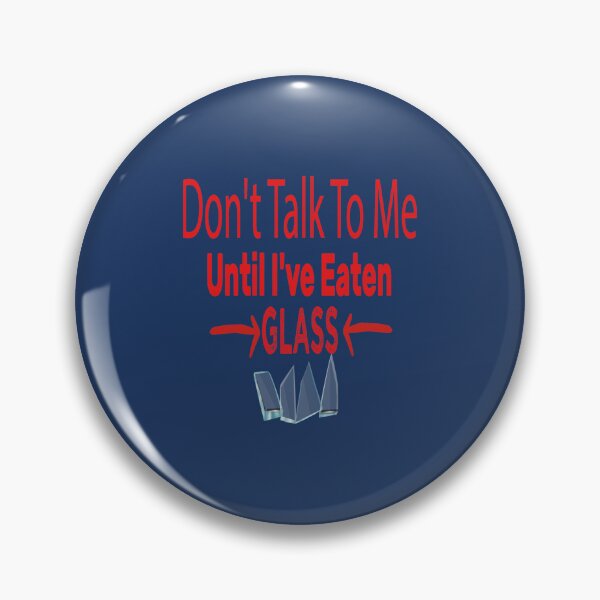 Item preview, Don_t Talk To Me Until I_ve Eaten Glass     designed and sold by McLarenTeeHu.