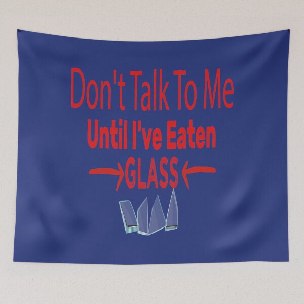 Item preview, Don_t Talk To Me Until I_ve Eaten Glass     designed and sold by McLarenTeeHu.