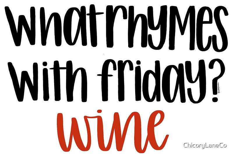 what-rhymes-with-friday-wine-stickers-by-chicorylaneco-redbubble