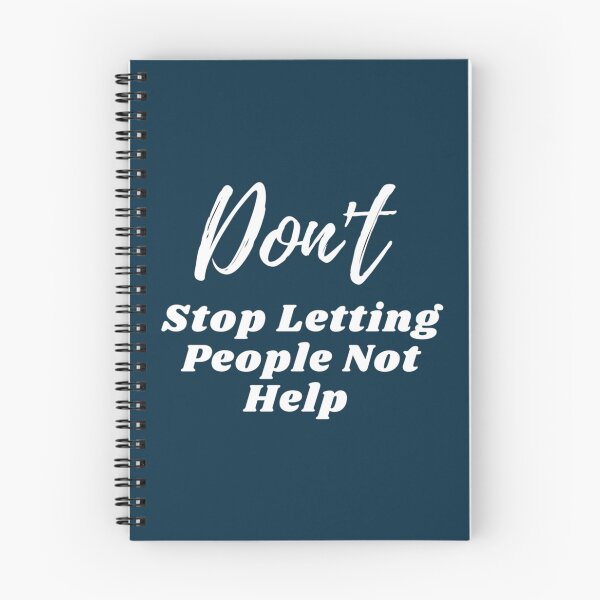 Item preview, Don_t Stop Letting People Not Help    designed and sold by Posiiypso.