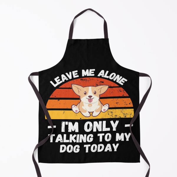 Item preview, Leave Me Alone I Am Only Talking To My Dog - Funny Dog designed and sold by YueHeng Creates ⭐⭐⭐⭐⭐.