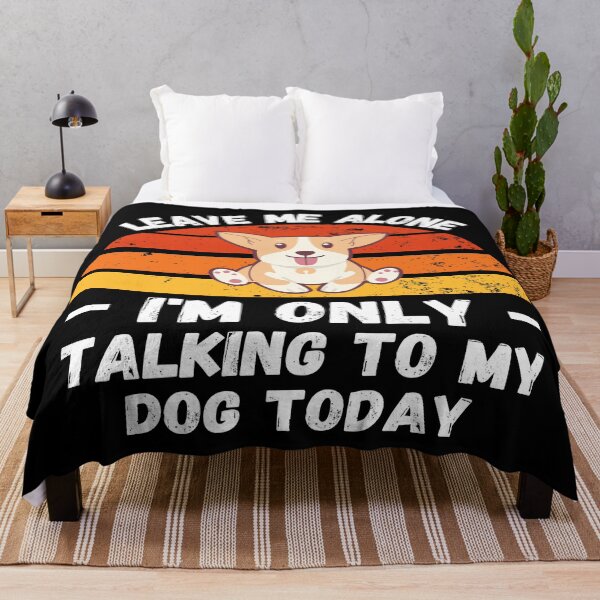 Item preview, Leave Me Alone I Am Only Talking To My Dog - Funny Dog designed and sold by YueHeng Creates ⭐⭐⭐⭐⭐.