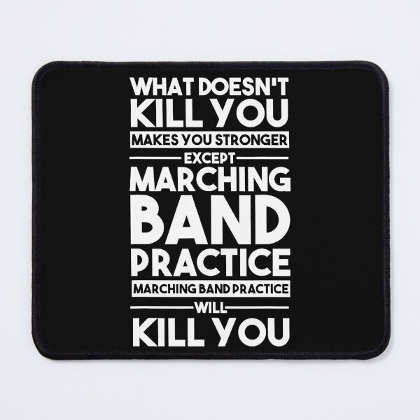 Item preview, What Doesn't Kill You Makes You Stronger Except Marching Band designed and sold by ericrichard059.