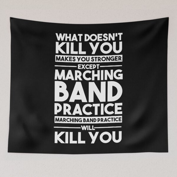 Item preview, What Doesn't Kill You Makes You Stronger Except Marching Band designed and sold by ericrichard059.