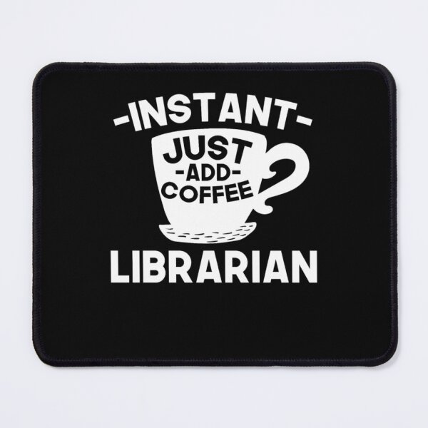 Item preview, Instant Librarian Just Add Coffee designed and sold by aryagiri.