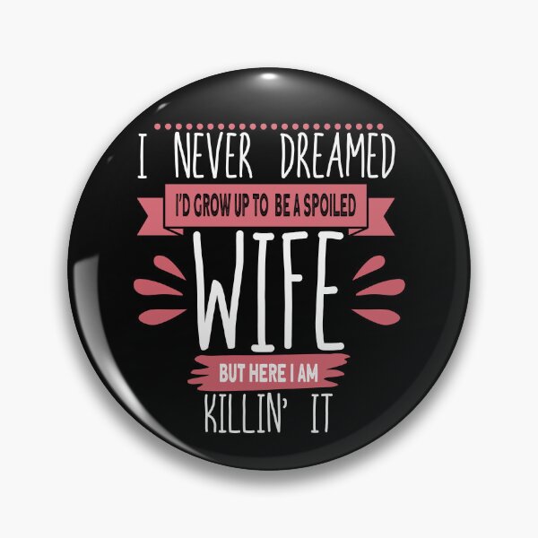 Item preview, I Never Dreamed I'd Be A Spoiled Wife Killin It Spoiled Wife Gear designed and sold by DynamicDesign.