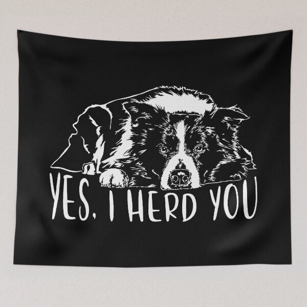 Item preview, Yes, I herd you border collie dog saying dog designed and sold by dogarts.
