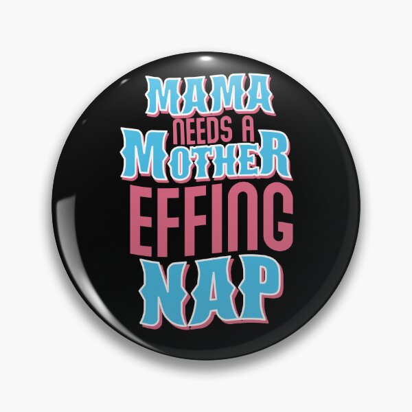 Artikelvorschau, Mama Needs A Mother Effing Nap Tired Mother Mom Nap Gear entworfen und verkauft von DynamicDesign.