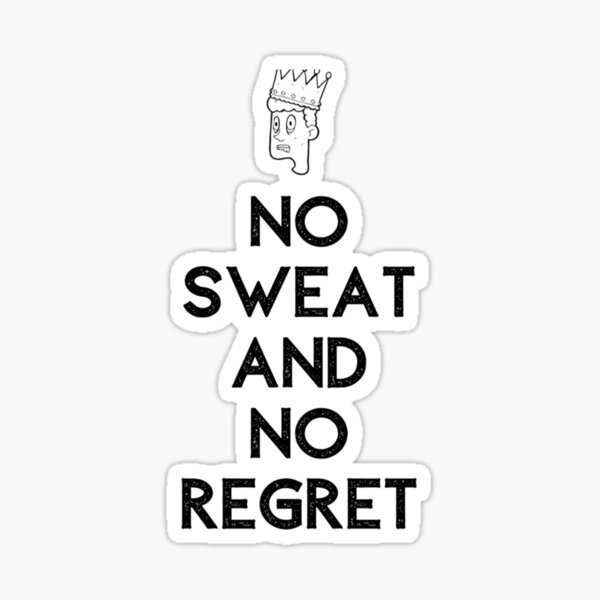 "No sweat and no regret " Sticker by Etiaitisi Redbubble