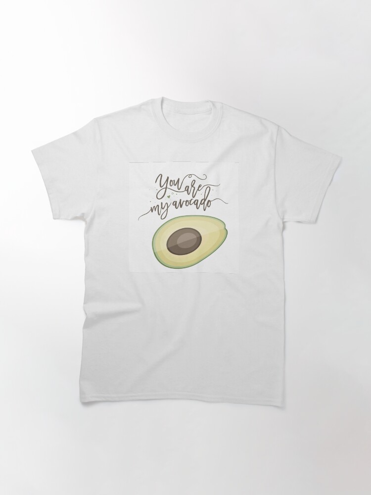 Alternate view of You are my avocado! Classic T-Shirt