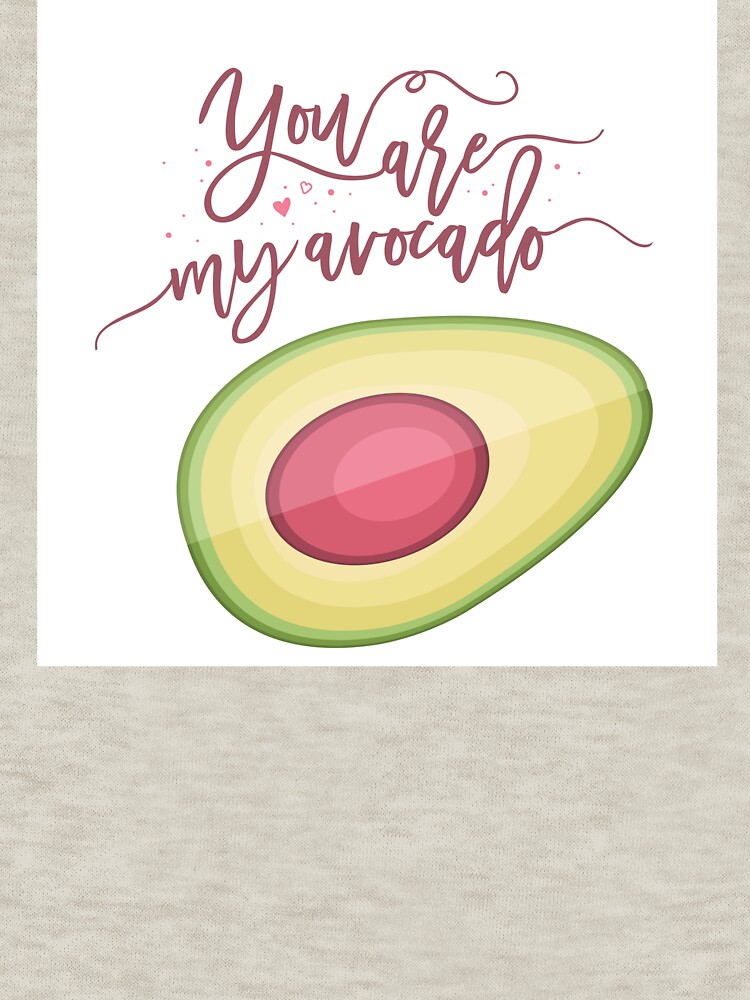 You are my avocado by mirunasfia