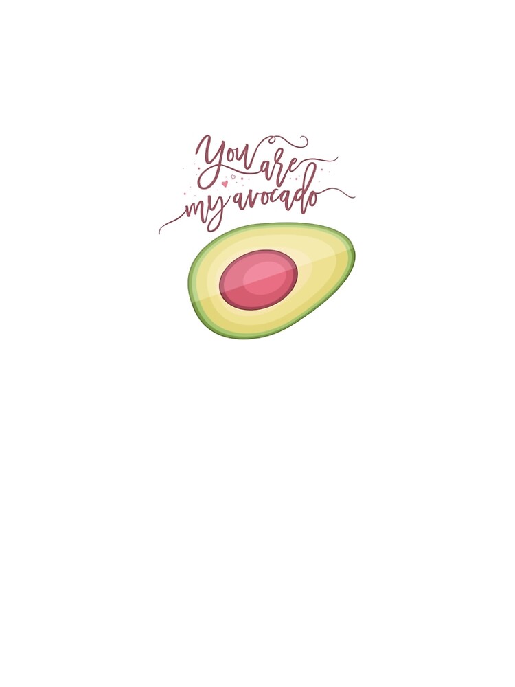 You are my avocado by mirunasfia