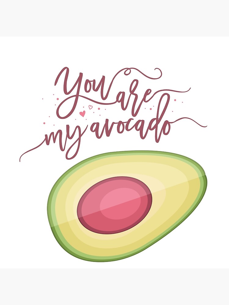 You are my avocado by mirunasfia