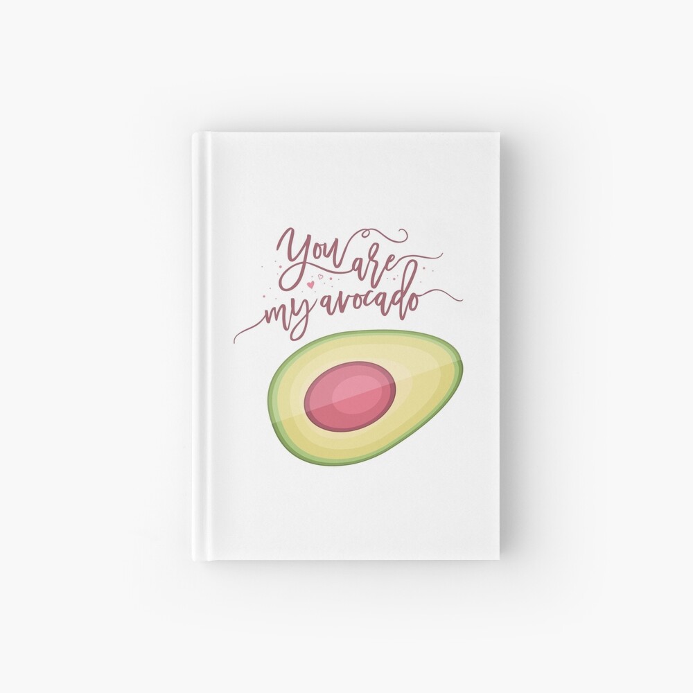 You are my avocado Hardcover Journal