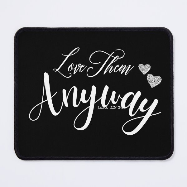 Item preview, Love Them Anyway T-Shirt designed and sold by SuccessSK.