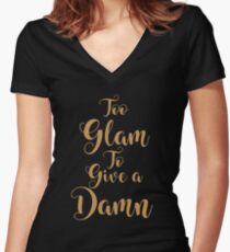 Too Glam To Give A Damn Women's Fitted V-Neck T-Shirt
