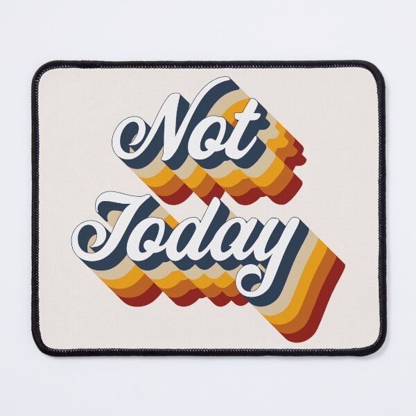 Item preview, Not Today designed and sold by Texterns.