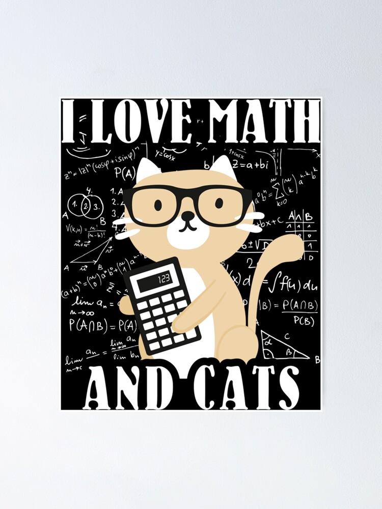 "Math Kitty Cat I Love Math And Cats Mathematics Math" Poster by