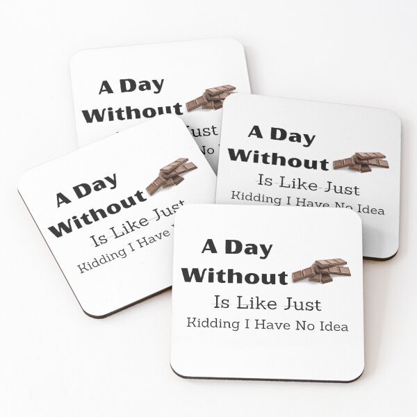 Item preview, A Day Without Chocolate Is Like Just Kidding I Have No Idea designed and sold by badretop.