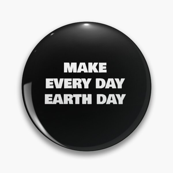 Item preview, MAKE EVERY DAY EARTH DAY designed and sold by joebrad.