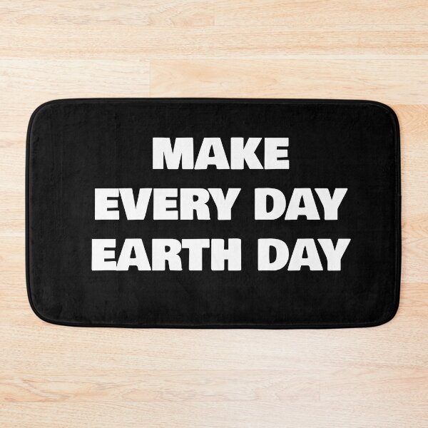 Item preview, MAKE EVERY DAY EARTH DAY designed and sold by joebrad.