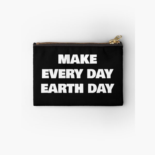Item preview, MAKE EVERY DAY EARTH DAY designed and sold by joebrad.